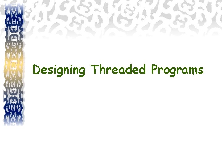 Designing Threaded Programs 