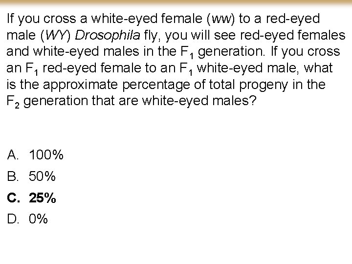 If you cross a white-eyed female (ww) to a red-eyed male (WY) Drosophila fly,