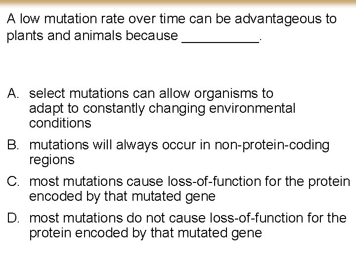 A low mutation rate over time can be advantageous to plants and animals because