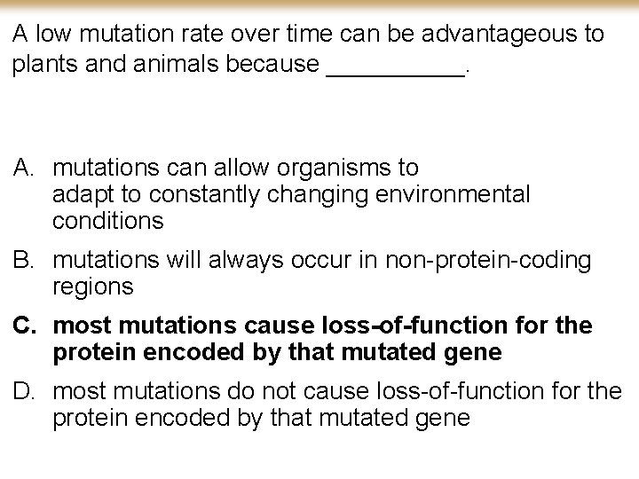 A low mutation rate over time can be advantageous to plants and animals because