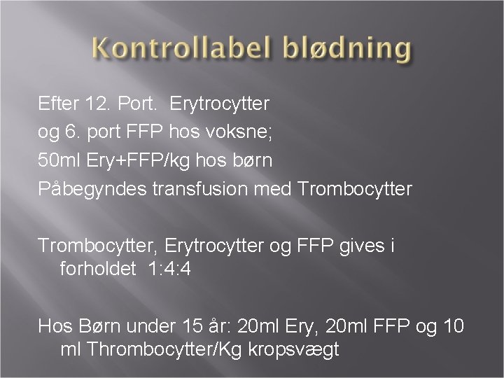 Efter 12. Port. Erytrocytter og 6. port FFP hos voksne; 50 ml Ery+FFP/kg hos