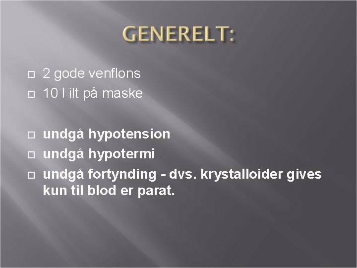  2 gode venflons 10 l ilt på maske undgå hypotension undgå hypotermi undgå