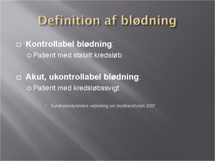  Kontrollabel blødning: Patient med stabilt kredsløb Akut, ukontrollabel blødning: Patient med kredsløbssvigt Sundhedsstyrelsens
