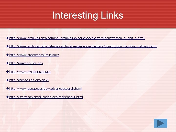 Interesting Links ★http: //www. archives. gov/national-archives-experience/charters/constitution_q_and_a. html ★http: //www. archives. gov/national-archives-experience/charters/constitution_founding_fathers. html ★http: //www.