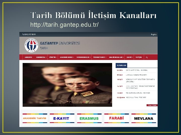 Tarih Bölümü İletişim Kanalları http: //tarih. gantep. edu. tr/ 