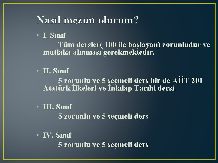 Nasıl mezun olurum? • I. Sınıf Tüm dersler( 100 ile başlayan) zorunludur ve mutlaka