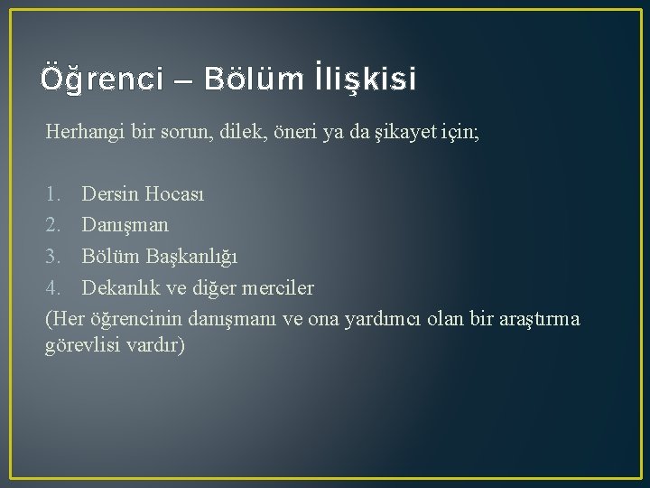 Öğrenci – Bölüm İlişkisi Herhangi bir sorun, dilek, öneri ya da şikayet için; 1.