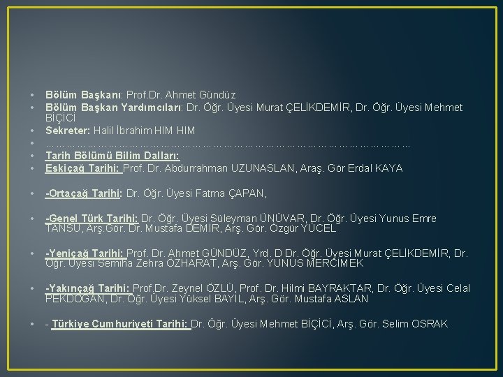  • • • Bölüm Başkanı: Prof. Dr. Ahmet Gündüz Bölüm Başkan Yardımcıları: Dr.