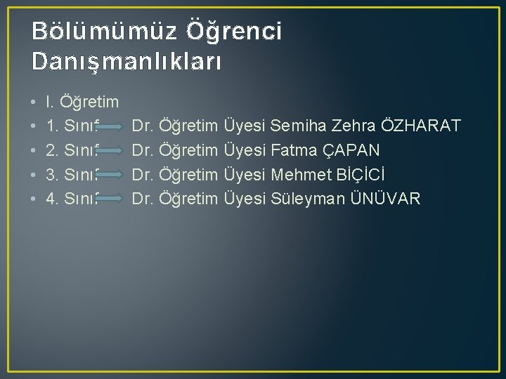 Bölümümüz Öğrenci Danışmanlıkları • • • I. Öğretim 1. Sınıf 2. Sınıf 3. Sınıf