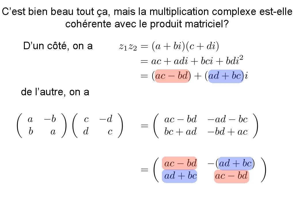 C’est bien beau tout ça, mais la multiplication complexe est-elle cohérente avec le produit