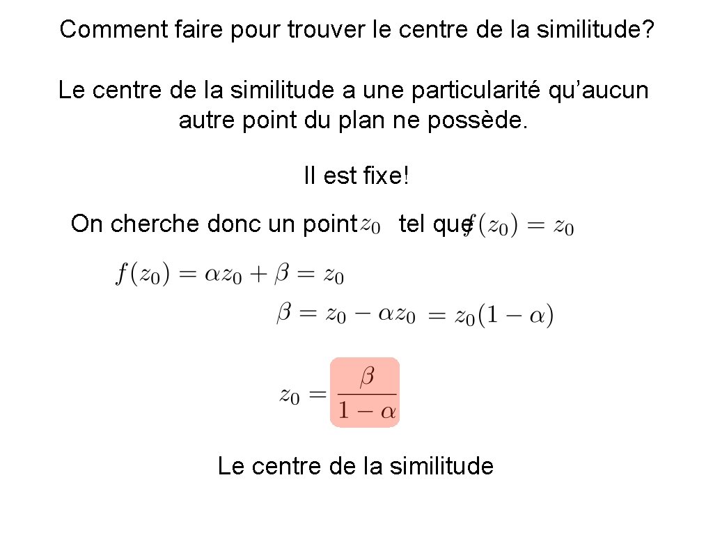 Comment faire pour trouver le centre de la similitude? Le centre de la similitude