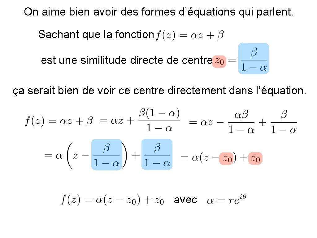 On aime bien avoir des formes d’équations qui parlent. Sachant que la fonction est