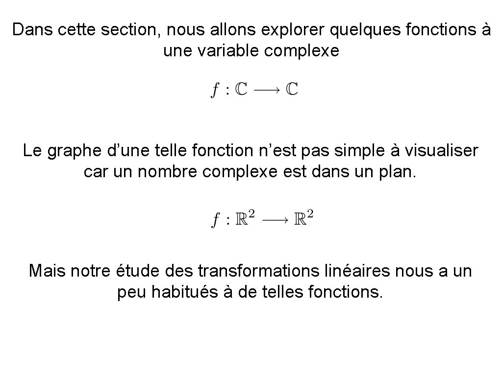 Dans cette section, nous allons explorer quelques fonctions à une variable complexe Le graphe
