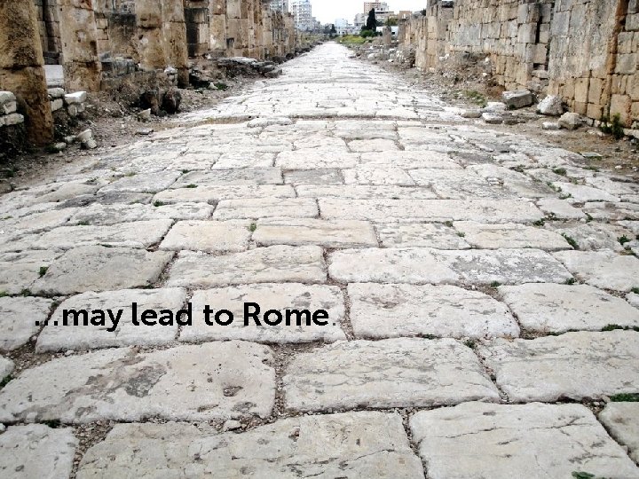 …may lead to Rome. 26 Confidential Global Marketing 