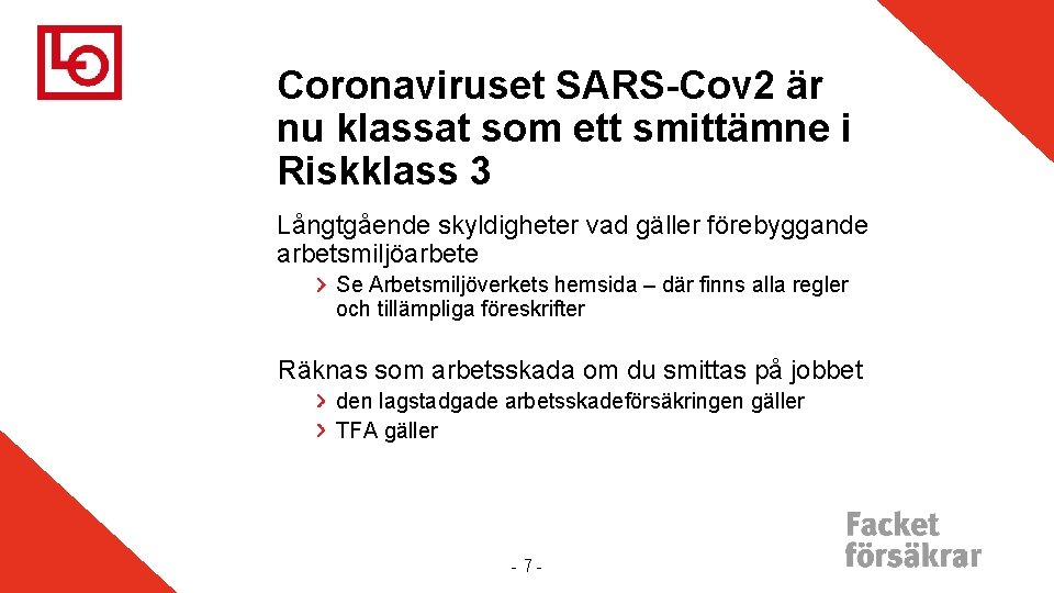 Coronaviruset SARS-Cov 2 är nu klassat som ett smittämne i Riskklass 3 Långtgående skyldigheter