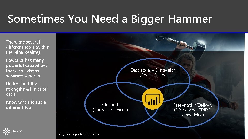 Sometimes You Need a Bigger Hammer There are several different tools (within the Nine