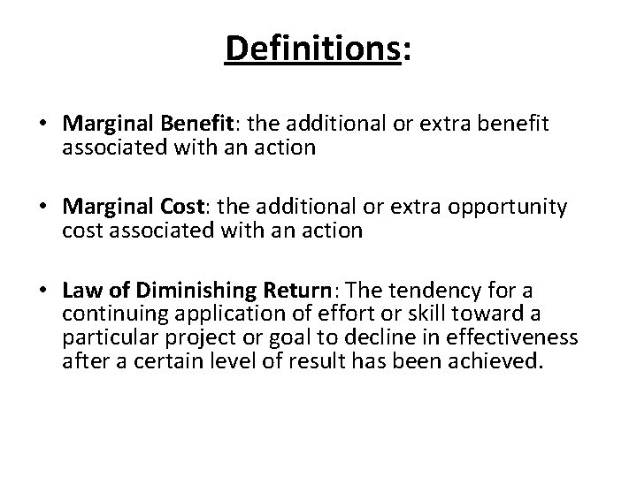 Definitions: • Marginal Benefit: the additional or extra benefit associated with an action •