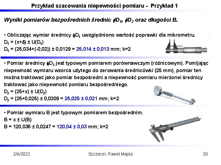 Przykład szacowania niepewności pomiaru - Przykład 1 Wyniki pomiarów bezpośrednich średnic f. D 1,