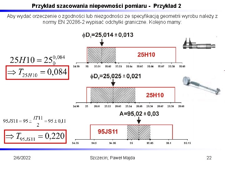 Przykład szacowania niepewności pomiaru - Przykład 2 Aby wydać orzeczenie o zgodności lub niezgodności