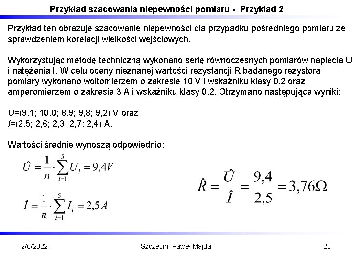 Przykład szacowania niepewności pomiaru - Przykład 2 Przykład ten obrazuje szacowanie niepewności dla przypadku