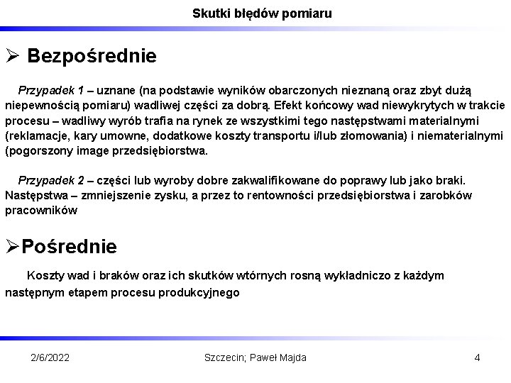 Skutki błędów pomiaru Ø Bezpośrednie Przypadek 1 – uznane (na podstawie wyników obarczonych nieznaną