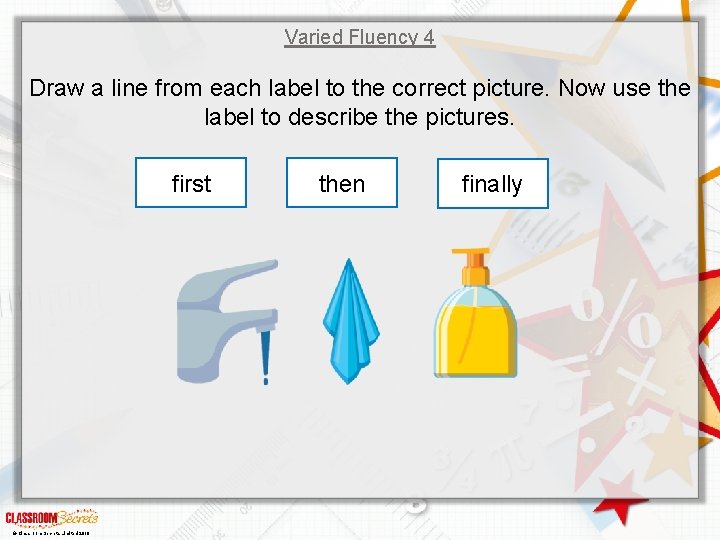 Varied Fluency 4 Draw a line from each label to the correct picture. Now