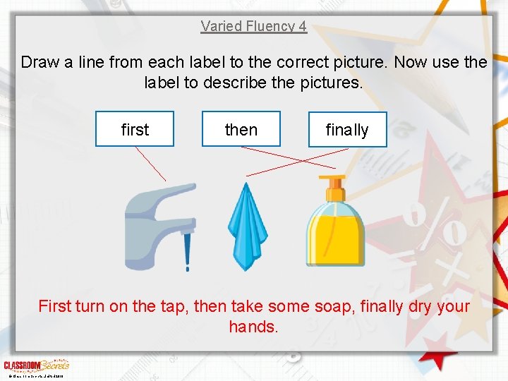 Varied Fluency 4 Draw a line from each label to the correct picture. Now