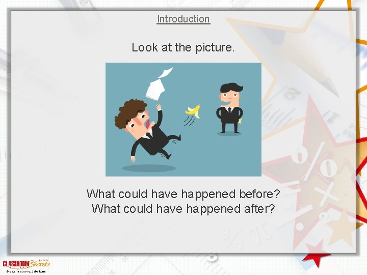 Introduction Look at the picture. What could have happened before? What could have happened