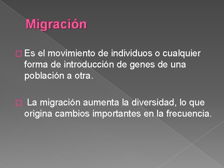 Migración � Es el movimiento de individuos o cualquier forma de introducción de genes