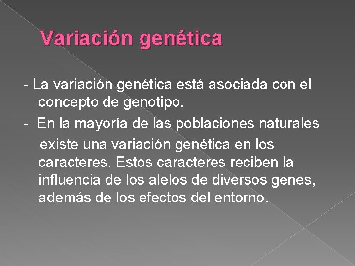 Variación genética - La variación genética está asociada con el concepto de genotipo. -
