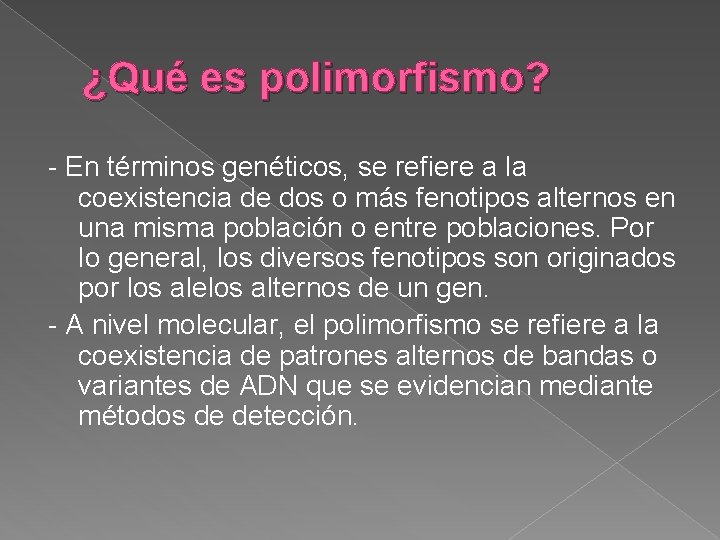 ¿Qué es polimorfismo? - En términos genéticos, se refiere a la coexistencia de dos