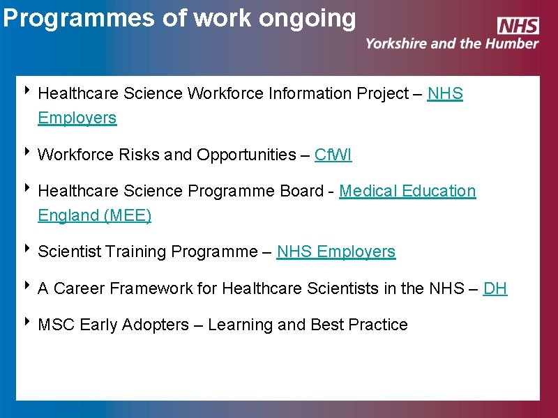 Programmes of work ongoing ‣ Healthcare Science Workforce Information Project – NHS Employers ‣ Programmes of work ongoing ‣ Healthcare Science Workforce Information Project – NHS Employers ‣