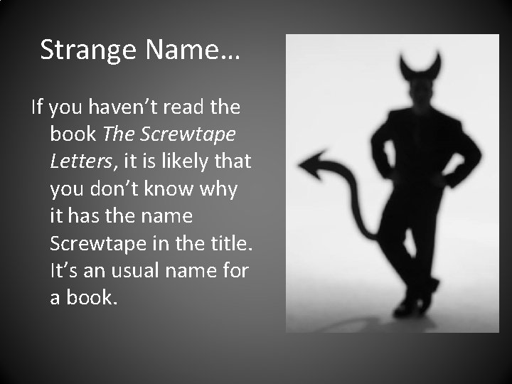 Strange Name… If you haven’t read the book The Screwtape Letters, it is likely