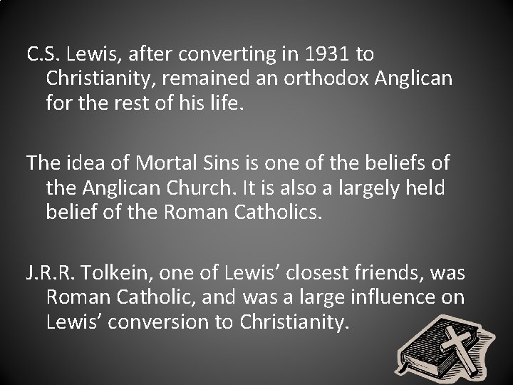 C. S. Lewis, after converting in 1931 to Christianity, remained an orthodox Anglican for