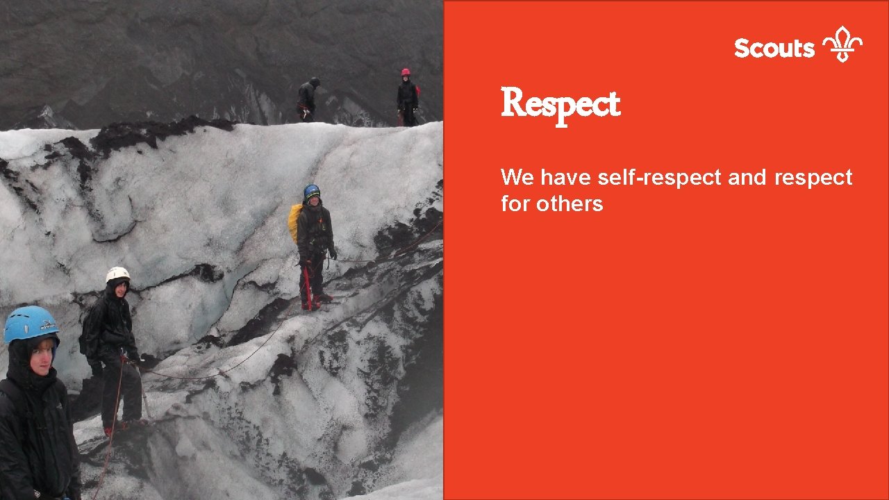 Do more. Share more. Be more. Respect We have self-respect and respect for others