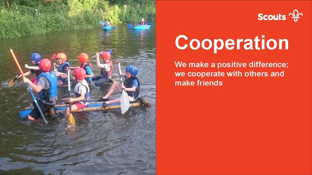 Do more. Share more. Be more. Cooperation We make a positive difference; we cooperate