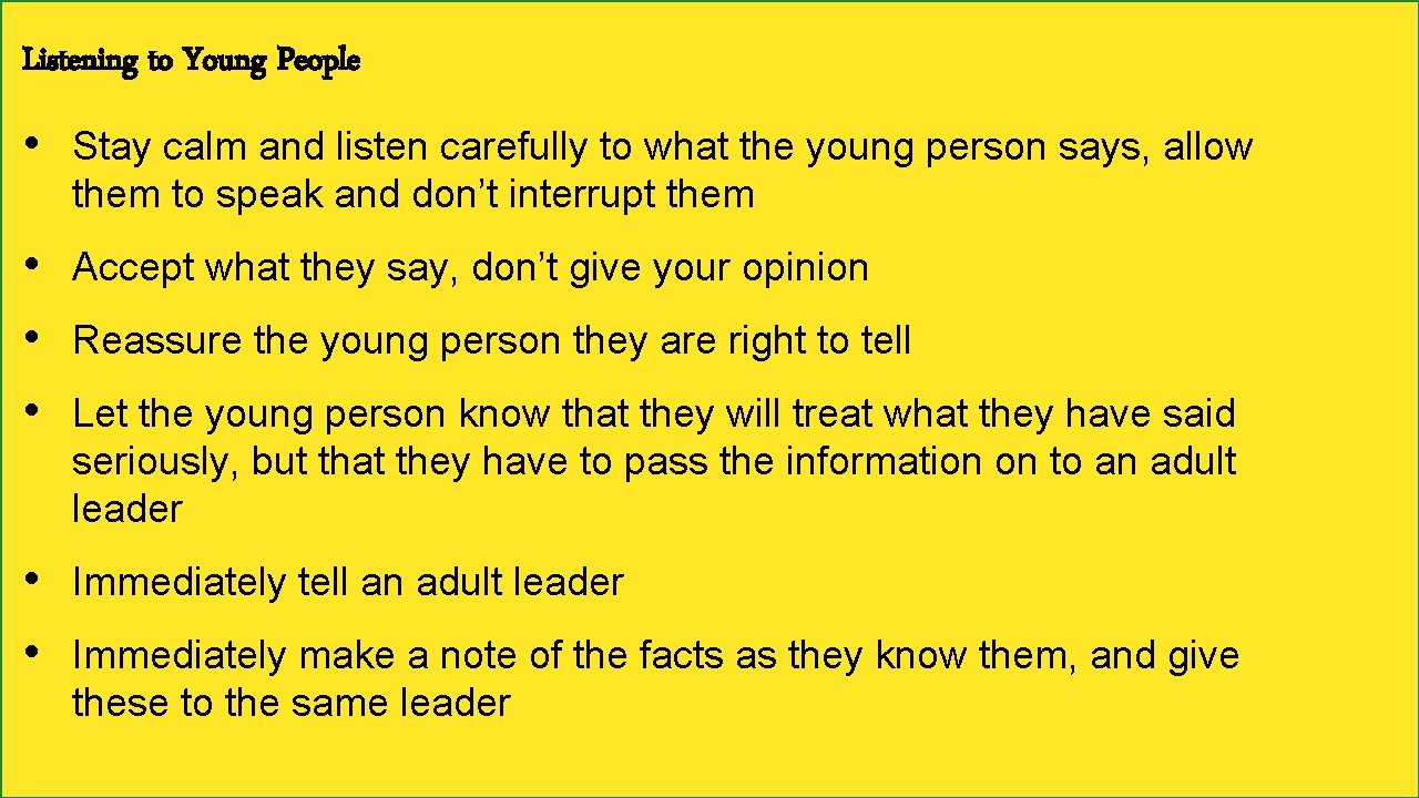 Listening to Young People • Stay calm and listen carefully to what the young