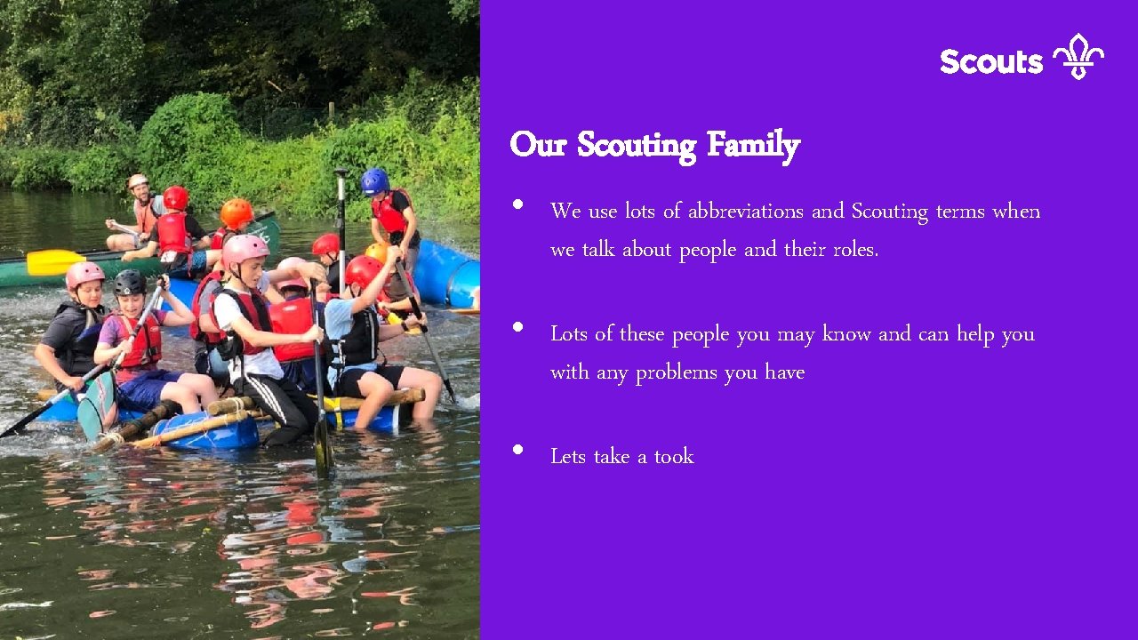 Do more. Share more. Be more. Our Scouting Family • We use lots of