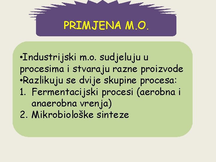 PRIMJENA M. O. • Industrijski m. o. sudjeluju u procesima i stvaraju razne proizvode