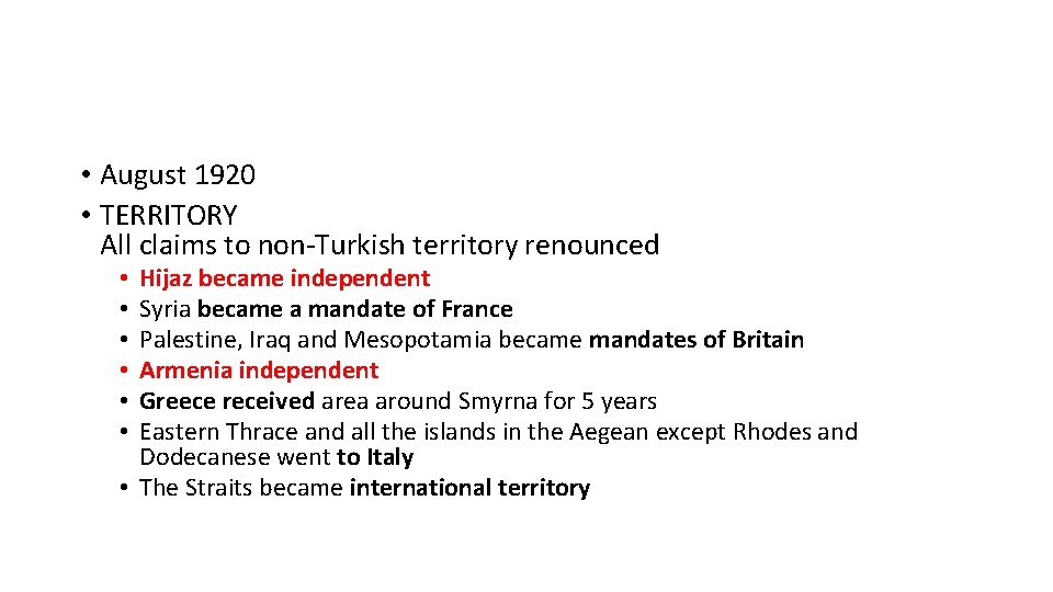  • August 1920 • TERRITORY All claims to non-Turkish territory renounced Hijaz became