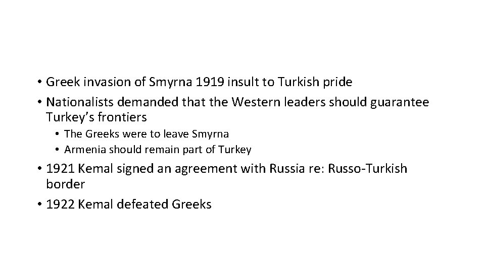  • Greek invasion of Smyrna 1919 insult to Turkish pride • Nationalists demanded