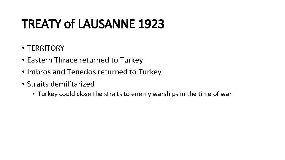 TREATY of LAUSANNE 1923 • TERRITORY • Eastern Thrace returned to Turkey • Imbros