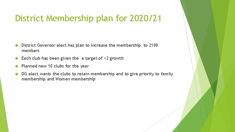 District Membership plan for 2020/21 District Governor elect has plan to increase the membership