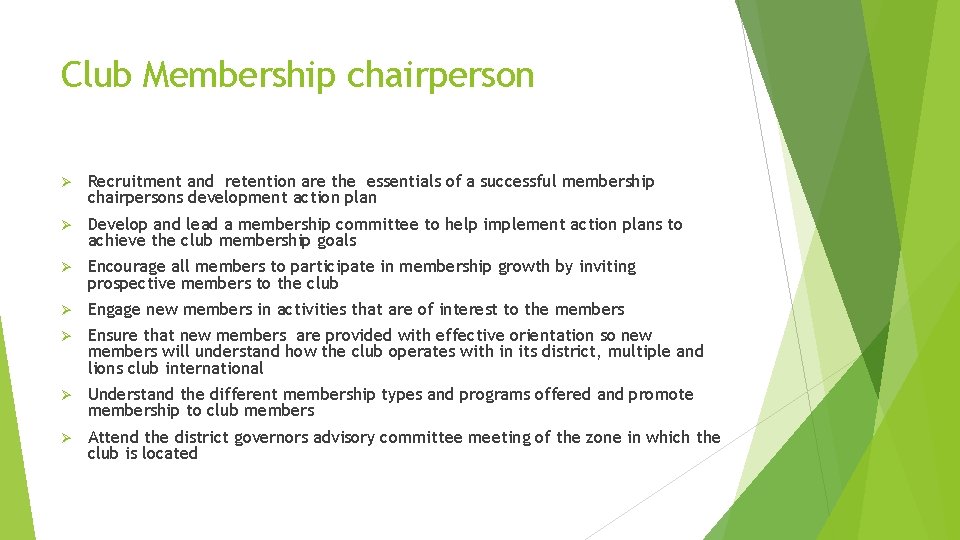 Club Membership chairperson Ø Recruitment and retention are the essentials of a successful membership