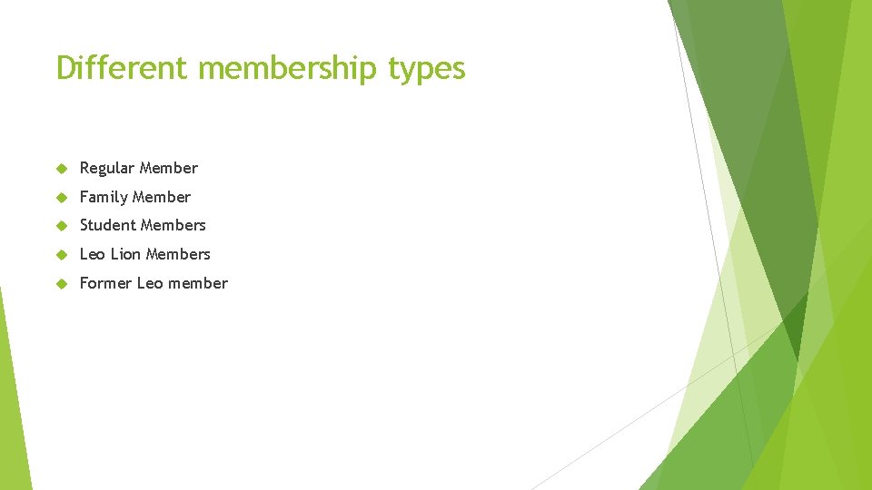 Different membership types Regular Member Family Member Student Members Leo Lion Members Former Leo