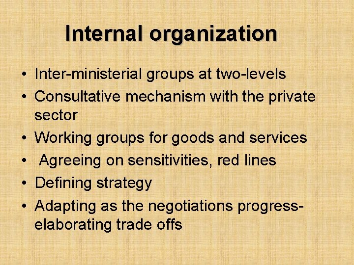 Internal organization • Inter-ministerial groups at two-levels • Consultative mechanism with the private sector