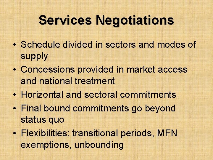 Services Negotiations • Schedule divided in sectors and modes of supply • Concessions provided