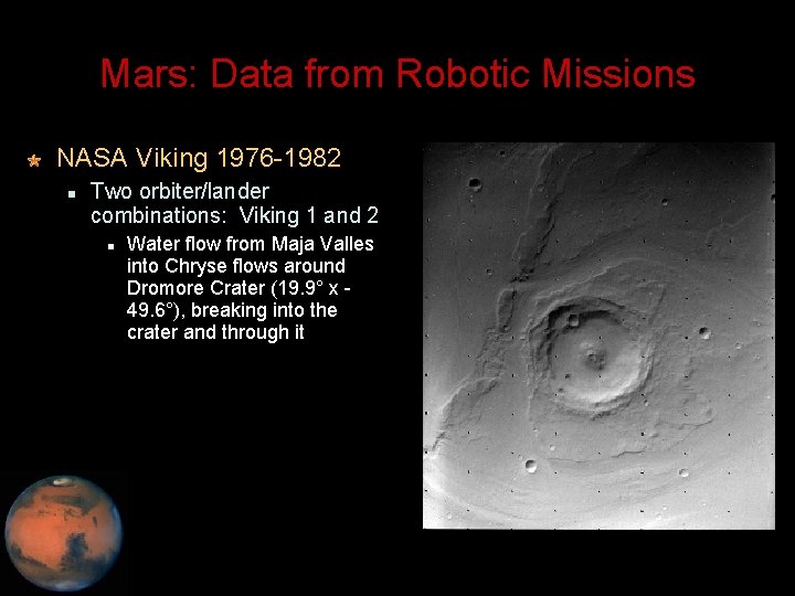 Mars: Data from Robotic Missions NASA Viking 1976 -1982 Two orbiter/lander combinations: Viking 1
