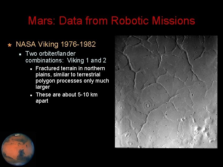 Mars: Data from Robotic Missions NASA Viking 1976 -1982 Two orbiter/lander combinations: Viking 1