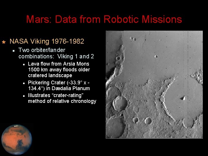 Mars: Data from Robotic Missions NASA Viking 1976 -1982 Two orbiter/lander combinations: Viking 1